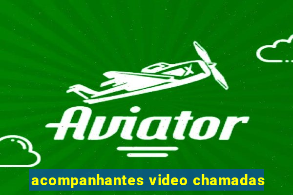 acompanhantes video chamadas